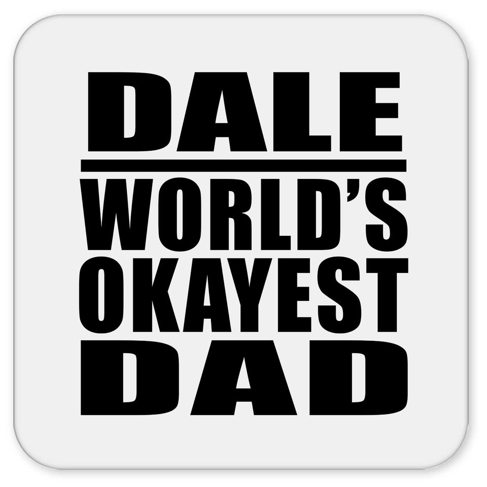 Dale World's Okayest Dad - Drink Coaster