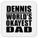 Dennis World's Okayest Dad - Drink Coaster