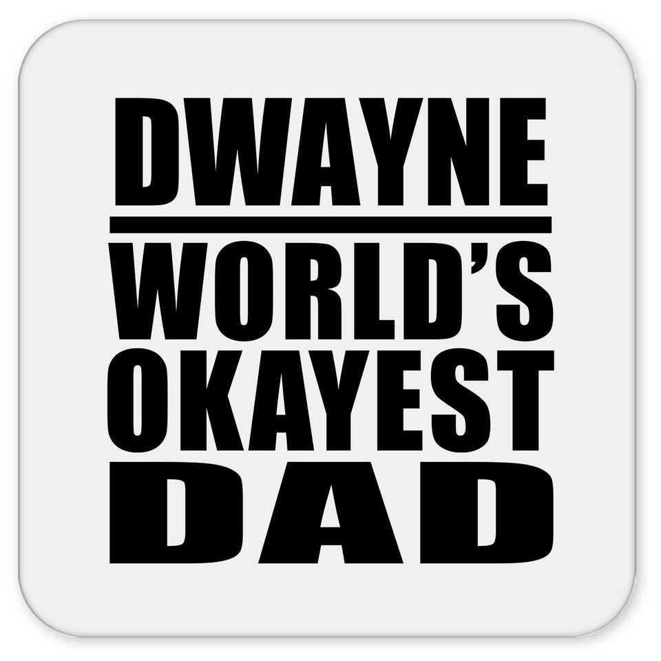Dwayne World's Okayest Dad - Drink Coaster