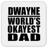 Dwayne World's Okayest Dad - Drink Coaster