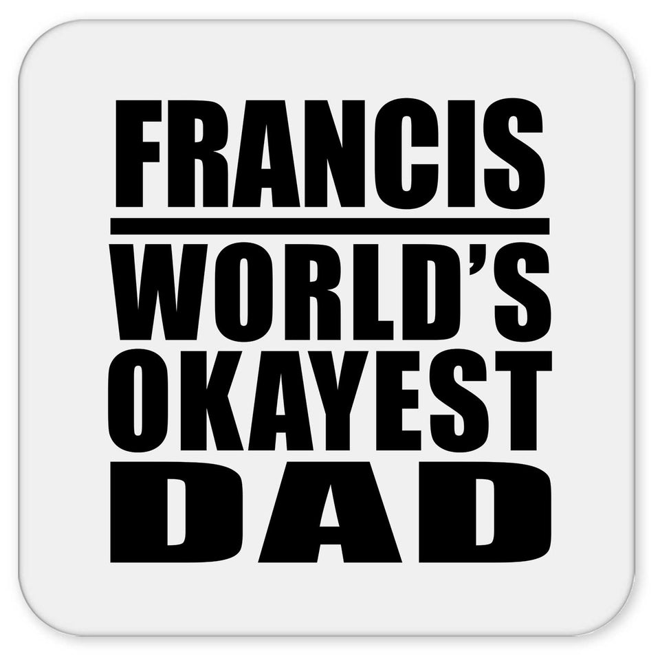Francis World's Okayest Dad - Drink Coaster