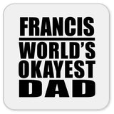 Francis World's Okayest Dad - Drink Coaster