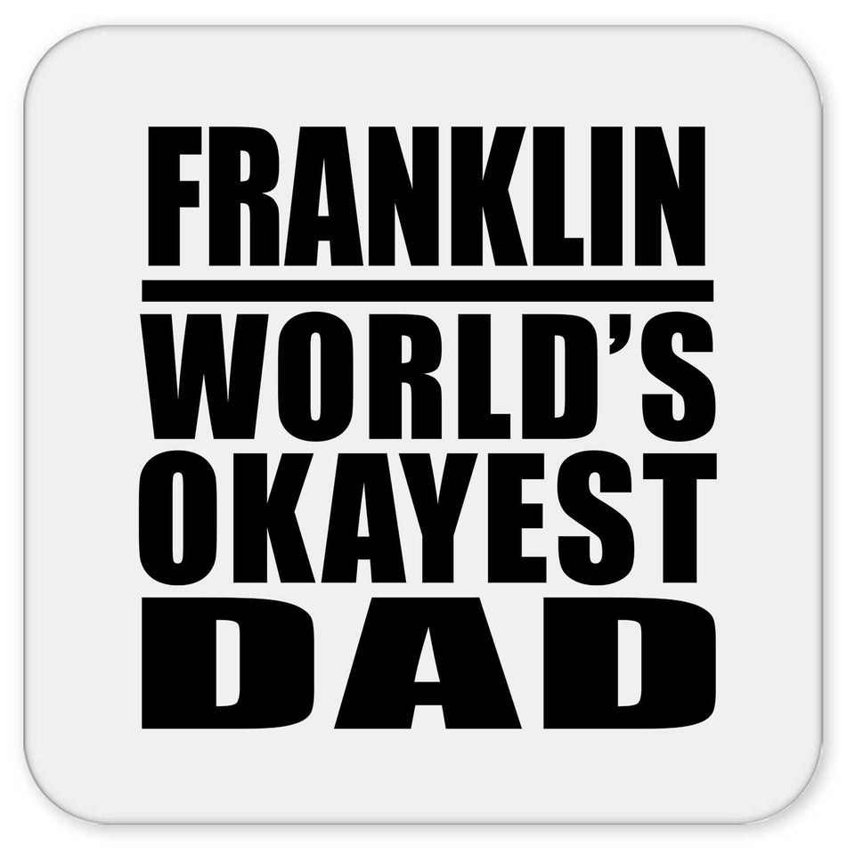 Franklin World's Okayest Dad - Drink Coaster