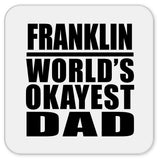 Franklin World's Okayest Dad - Drink Coaster