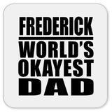 Frederick World's Okayest Dad - Drink Coaster