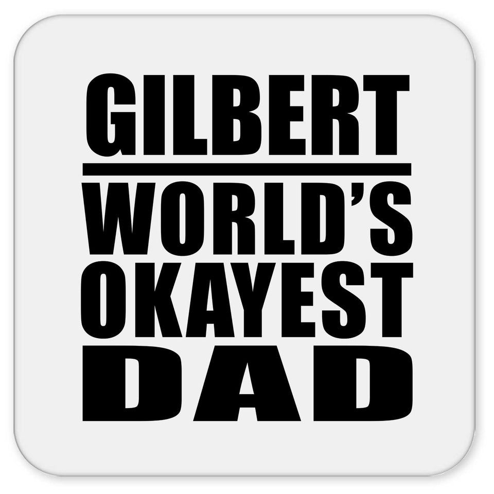 Gilbert World's Okayest Dad - Drink Coaster