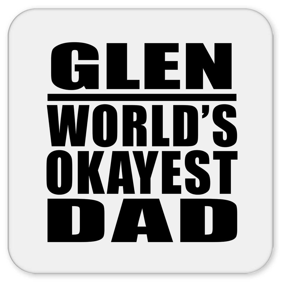 Glen World's Okayest Dad - Drink Coaster