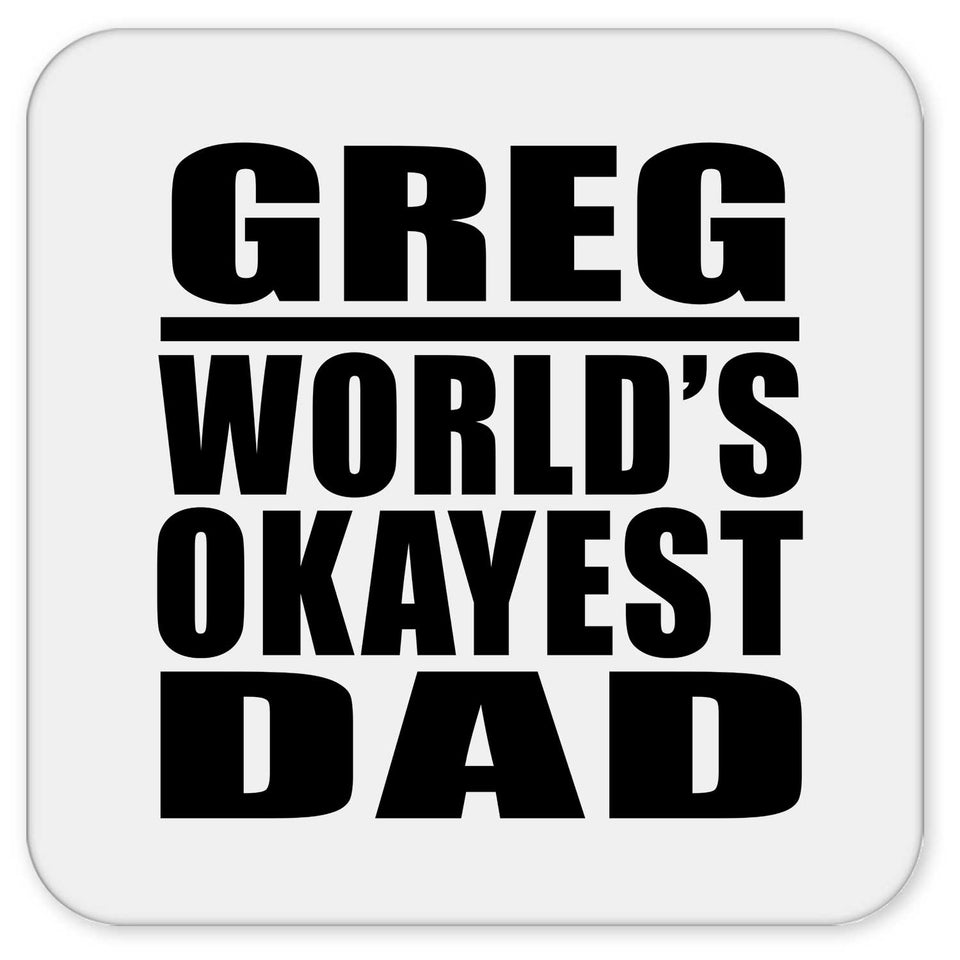 Greg World's Okayest Dad - Drink Coaster