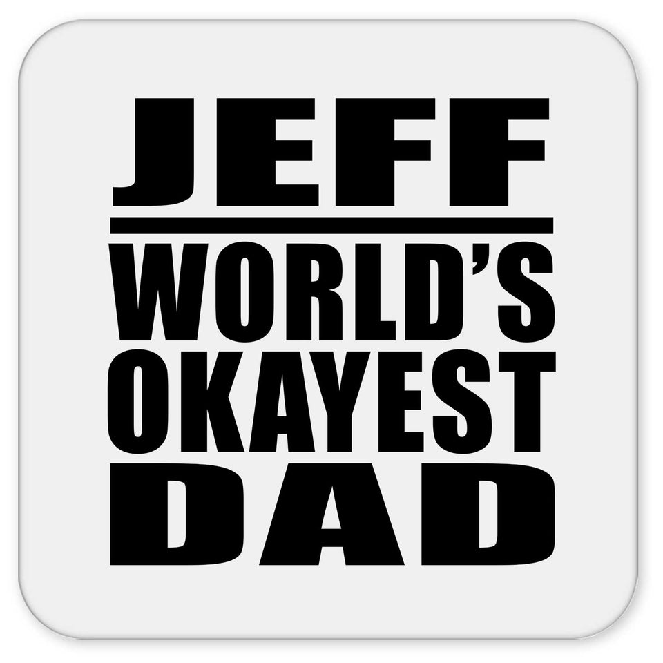 Jeff World's Okayest Dad - Drink Coaster