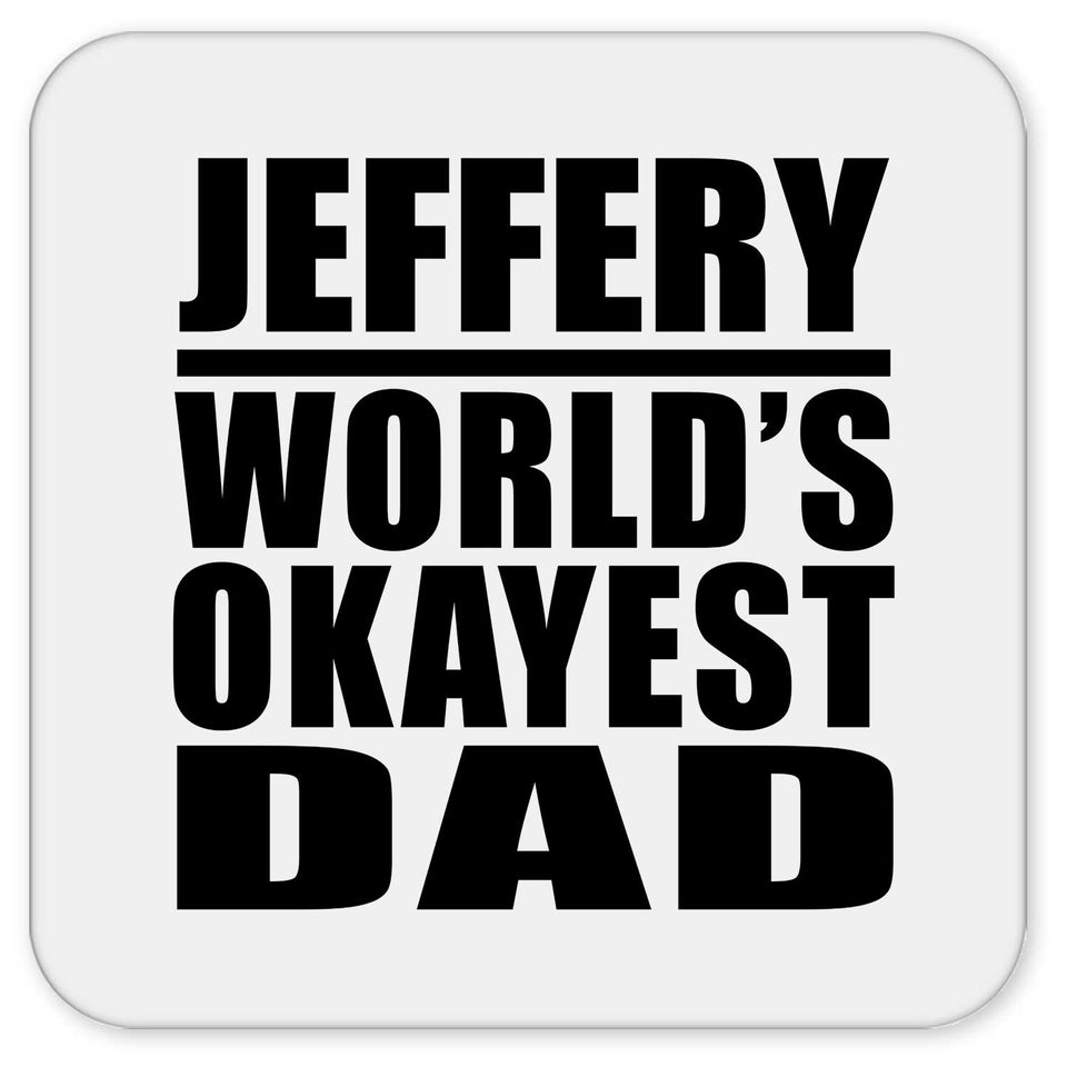 Jeffery World's Okayest Dad - Drink Coaster