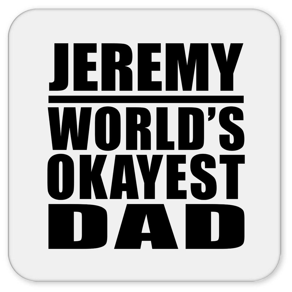 Jeremy World's Okayest Dad - Drink Coaster