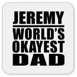 Jeremy World's Okayest Dad - Drink Coaster