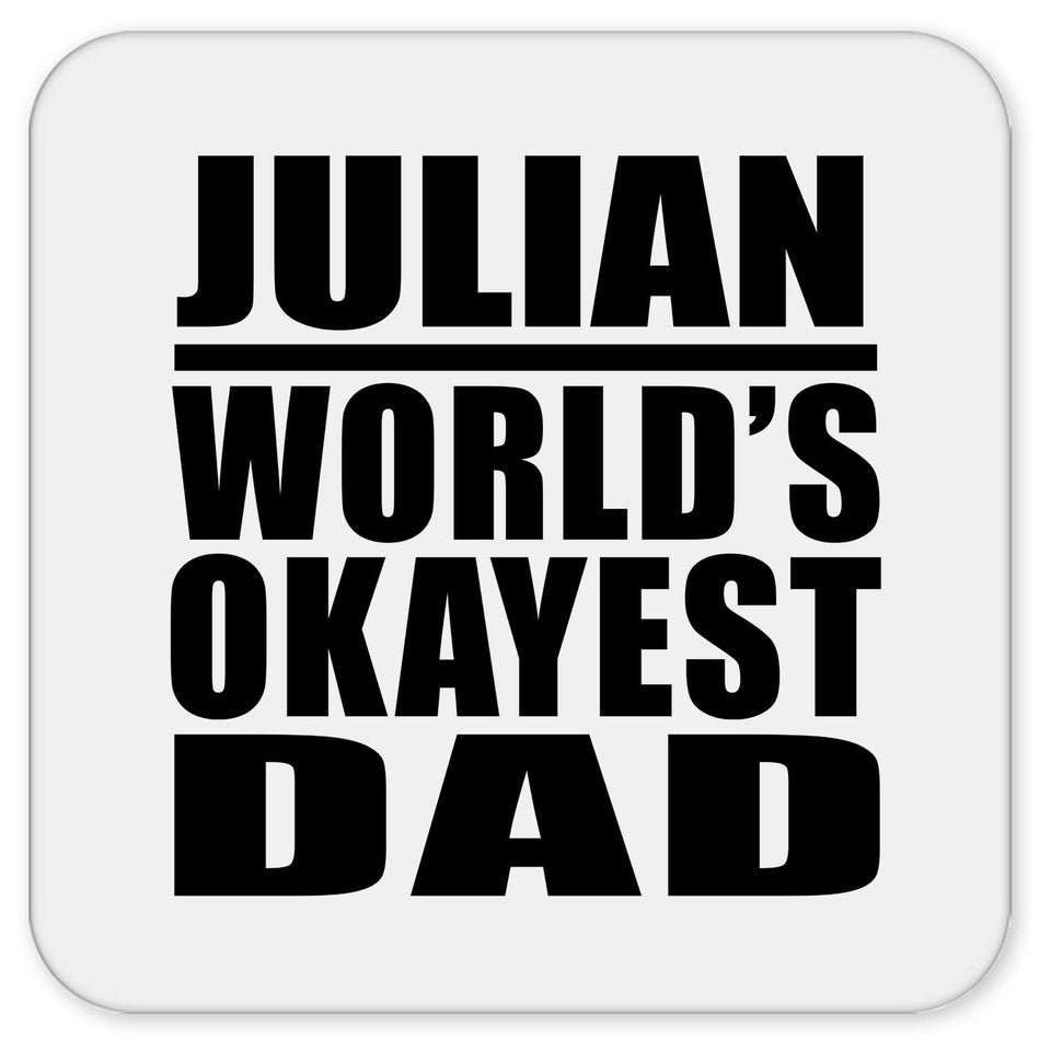 Julian World's Okayest Dad - Drink Coaster