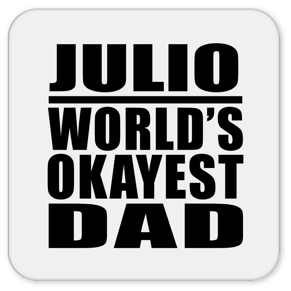 Julio World's Okayest Dad - Drink Coaster