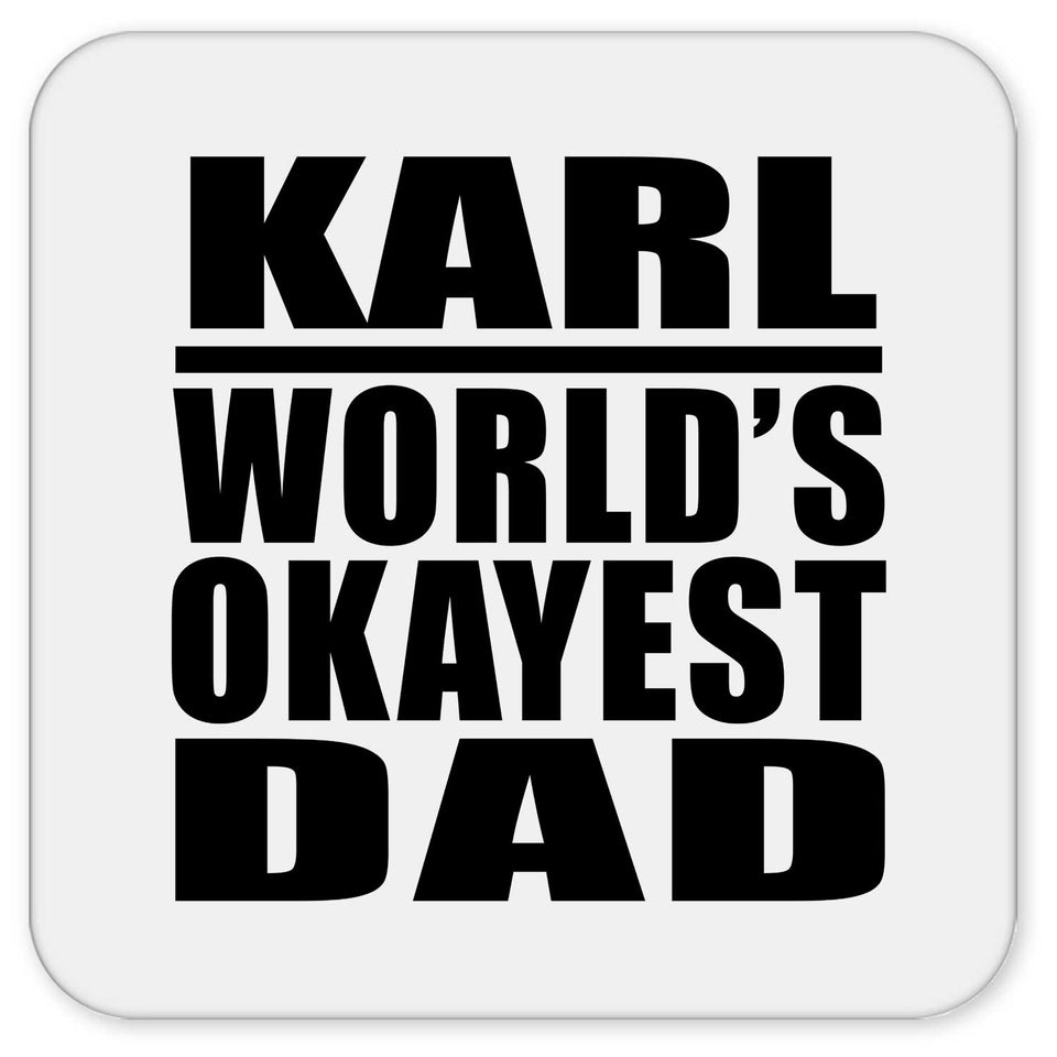 Karl World's Okayest Dad - Drink Coaster