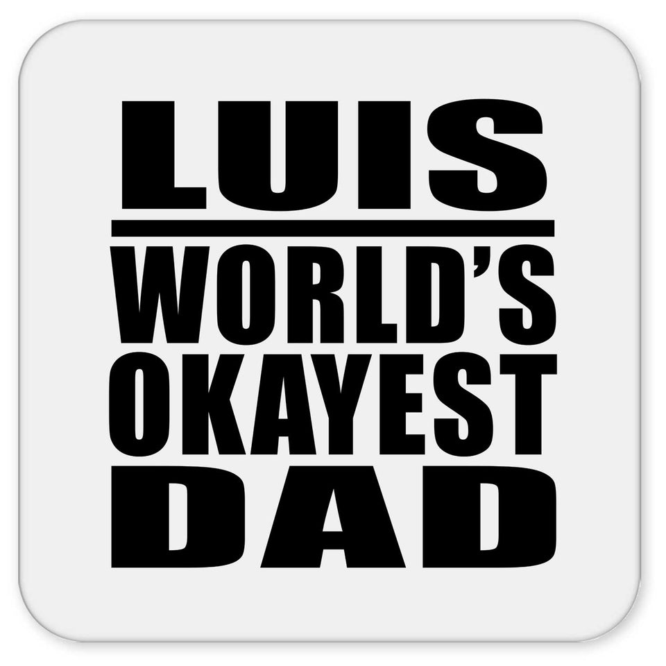 Luis World's Okayest Dad - Drink Coaster