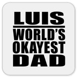 Luis World's Okayest Dad - Drink Coaster