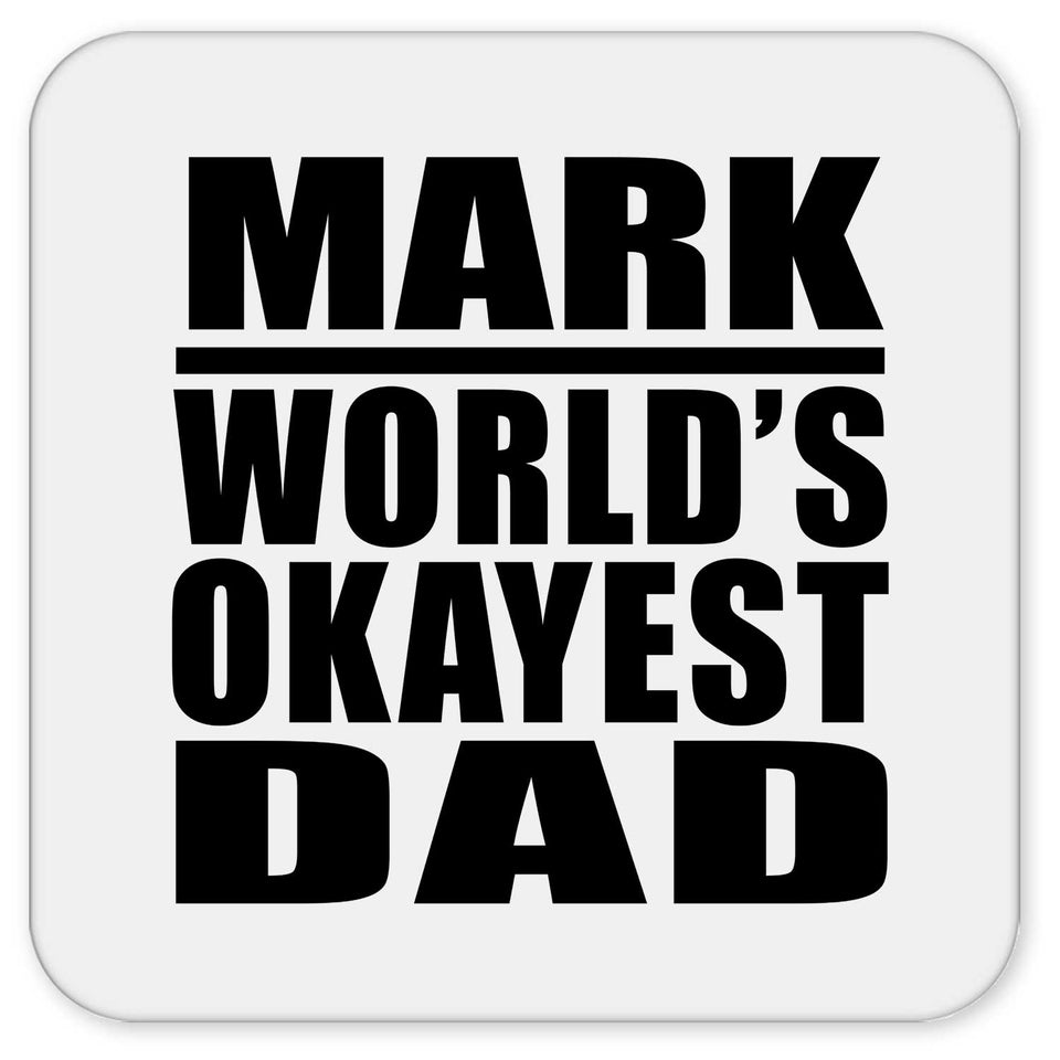 Mark World's Okayest Dad - Drink Coaster