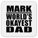 Mark World's Okayest Dad - Drink Coaster