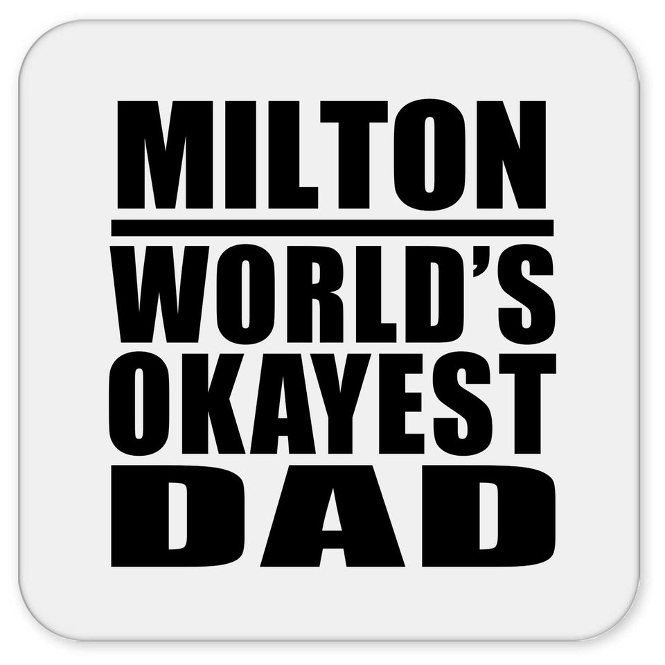 Milton World's Okayest Dad - Drink Coaster