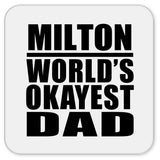 Milton World's Okayest Dad - Drink Coaster