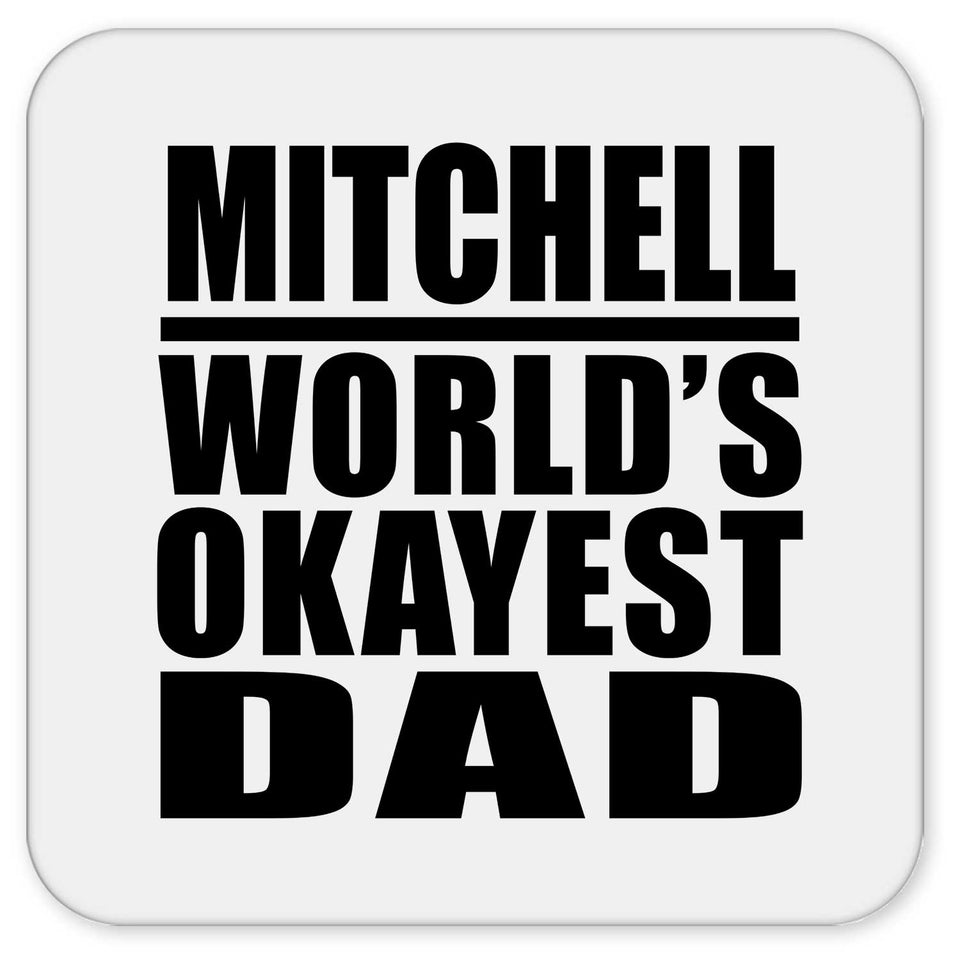 Mitchell World's Okayest Dad - Drink Coaster