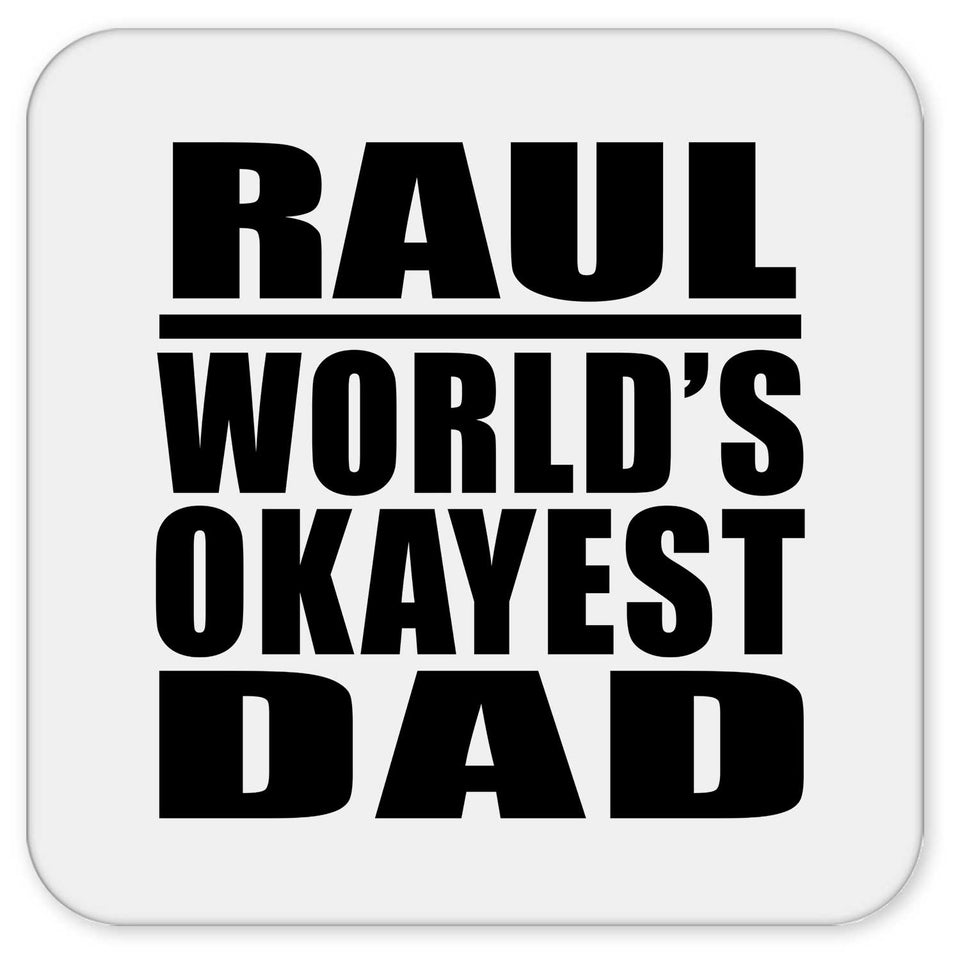 Raul World's Okayest Dad - Drink Coaster