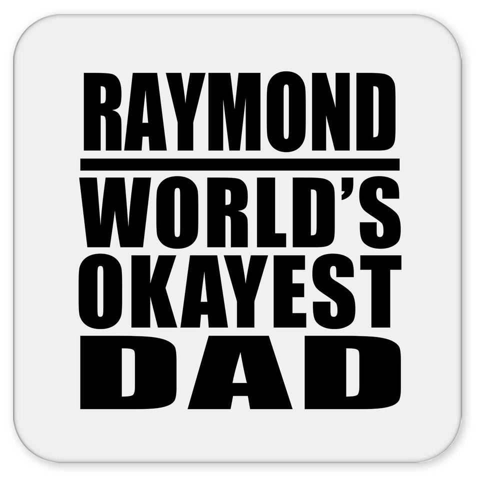 Raymond World's Okayest Dad - Drink Coaster