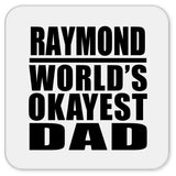 Raymond World's Okayest Dad - Drink Coaster