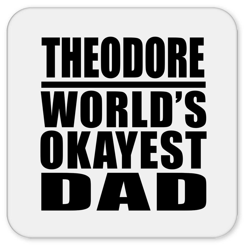 Theodore World's Okayest Dad - Drink Coaster