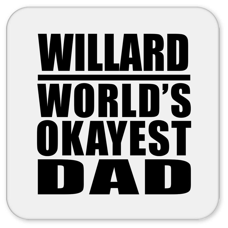 Willard World's Okayest Dad - Drink Coaster