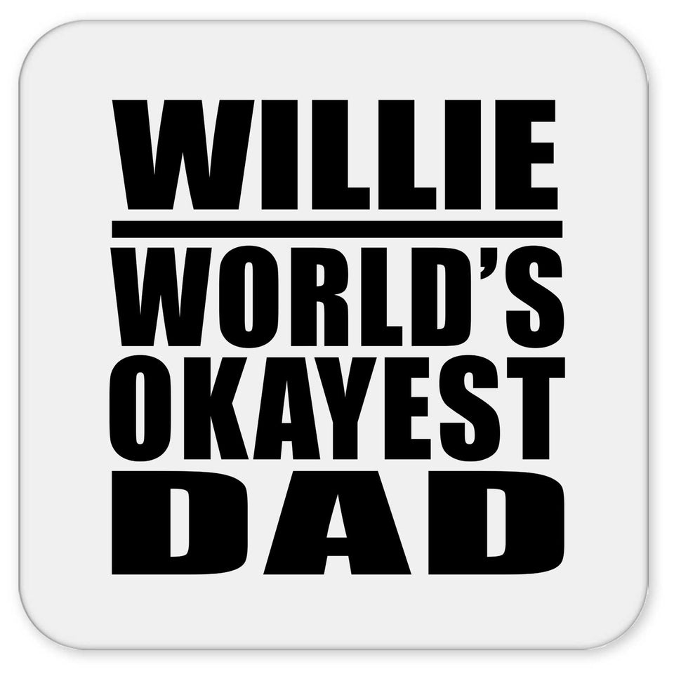 Willie World's Okayest Dad - Drink Coaster