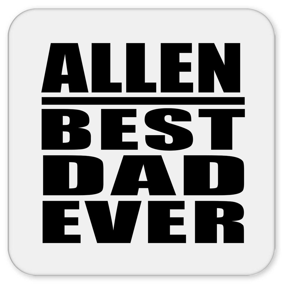 Allen Best Dad Ever - Drink Coaster