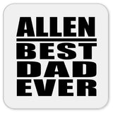 Allen Best Dad Ever - Drink Coaster
