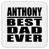 Anthony Best Dad Ever - Drink Coaster