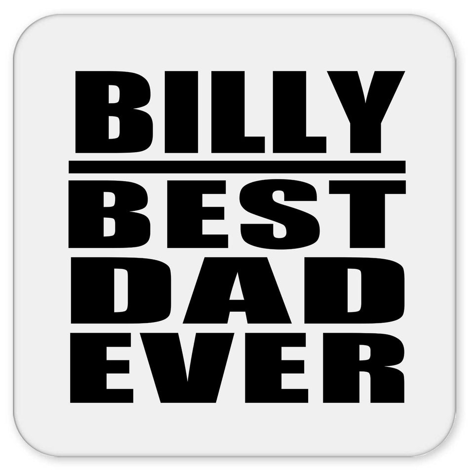 Billy Best Dad Ever - Drink Coaster