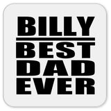 Billy Best Dad Ever - Drink Coaster