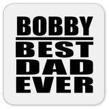 Bobby Best Dad Ever - Drink Coaster
