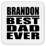 Brandon Best Dad Ever - Drink Coaster