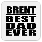 Brent Best Dad Ever - Drink Coaster