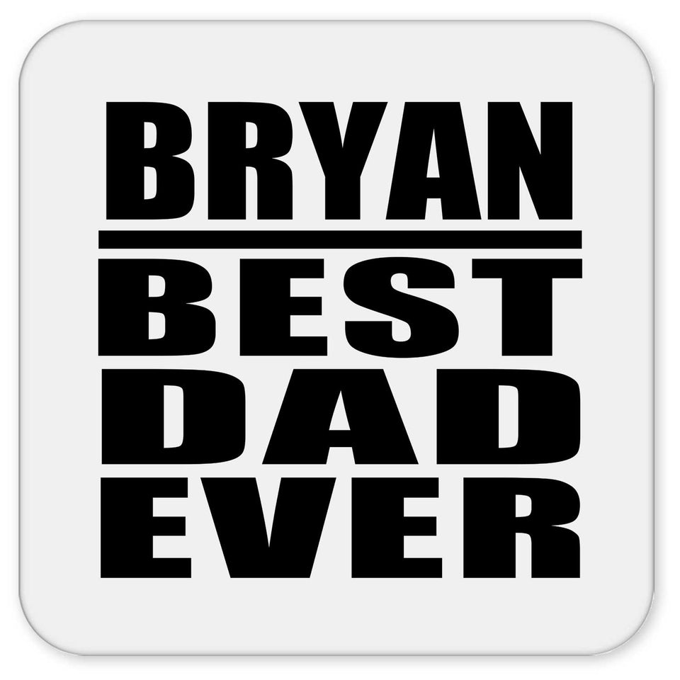 Bryan Best Dad Ever - Drink Coaster