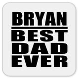Bryan Best Dad Ever - Drink Coaster