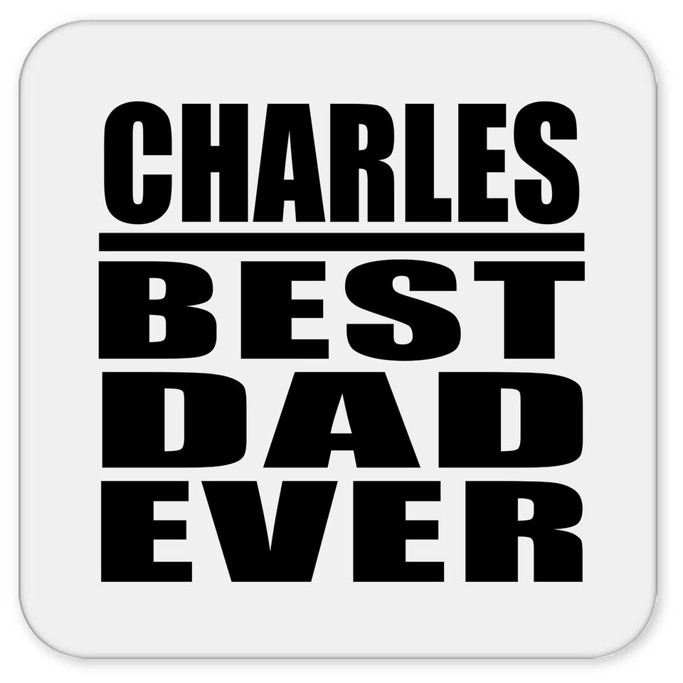 Charles Best Dad Ever - Drink Coaster