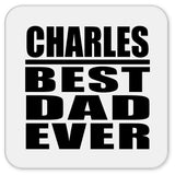 Charles Best Dad Ever - Drink Coaster