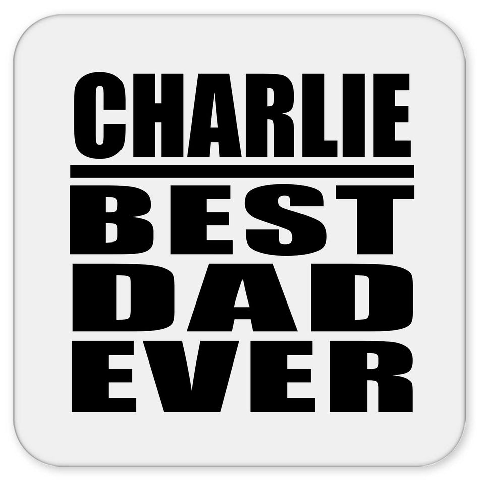 Charlie Best Dad Ever - Drink Coaster