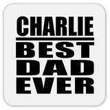 Charlie Best Dad Ever - Drink Coaster