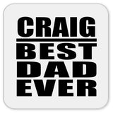 Craig Best Dad Ever - Drink Coaster