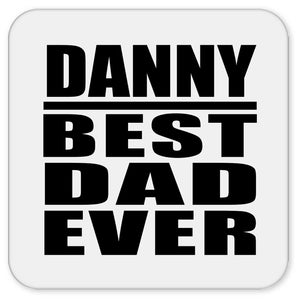 Danny Best Dad Ever - Drink Coaster
