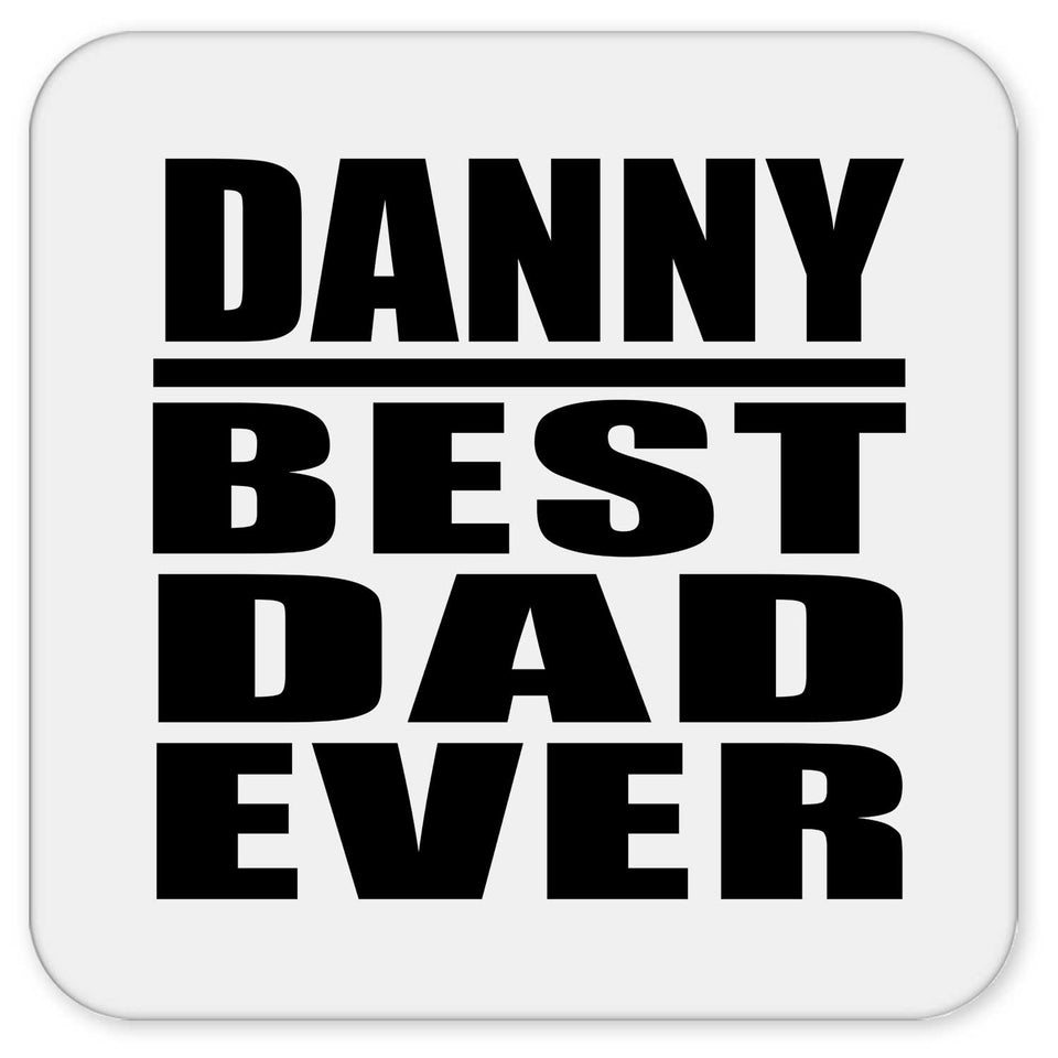 Danny Best Dad Ever - Drink Coaster
