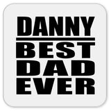 Danny Best Dad Ever - Drink Coaster